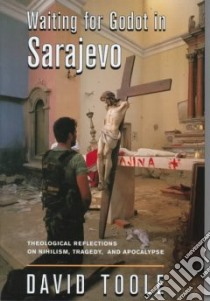 Waiting for Godot in Sarajevo libro in lingua di Toole David
