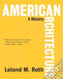 American Architecture libro in lingua di Roth Leland M.