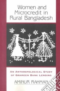 Women and Microcredit in Rural Bangladesh libro in lingua di Rahman Aminur