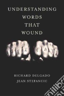 Understanding Words That Wound libro in lingua di Delgado Richard, Stefancic Jean