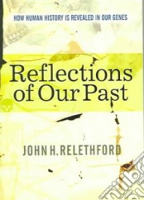 Reflections Of Our Past libro in lingua di Relethford John H.