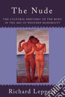The Nude libro in lingua di Leppert Richard