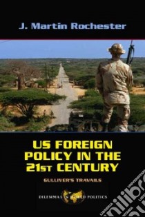 US Foreign Policy in the Twenty-First Century libro in lingua di Rochester J. Martin