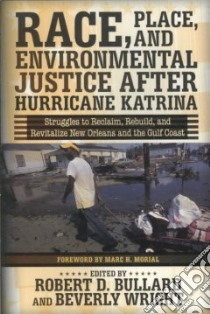 Race, Place, and Environmental Justice After Hurricane Katrina libro in lingua di Bullard Robert D. (EDT), Wright Beverly Ph.D. (EDT)