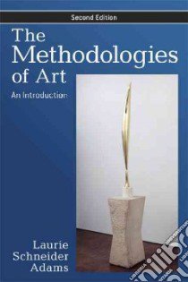 The Methodologies of Art libro in lingua di Adams Laurie Schneider