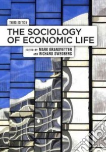 The Sociology of Economic Life libro in lingua di Granovetter Mark (EDT), Swedberg Richard (EDT)
