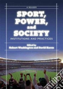 Sport, Power, and Society libro in lingua di Washington Robert E. (EDT), Karen David (EDT)