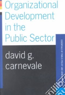 Organizational Development in the Public Sector libro in lingua di Carnevale David G.