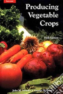 Producing Vegetable Crops libro in lingua di Swiader John M. Ph.D., Ware George Whitaker