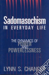 Sadomasochism in Everyday Life libro in lingua di Chancer Lynn S.