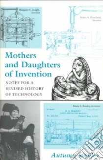 Mothers and Daughters of Invention libro in lingua di Stanley Autumn