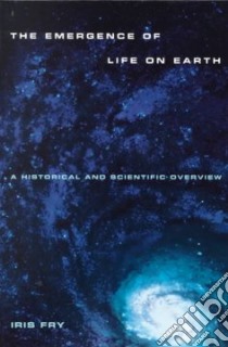 The Emergence of Life on Earth libro in lingua di Fry Iris