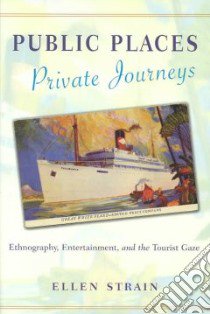 Public Places, Private Journeys libro in lingua di Strain Ellen