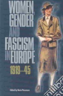 Women, Gender Fascism in Europe, 1919-45 libro in lingua di Passmore Kevin (EDT)