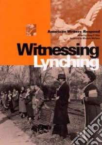 Witnessing Lynching libro in lingua di Rice Anne P. (EDT)