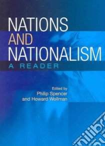 Nations And Nationalism libro in lingua di Spencer Philip (EDT), Wollman Howard (EDT)