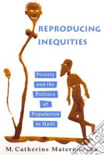 Reproducing Inequities libro in lingua di Maternowska M. Catherine, Farmer Paul (FRW)