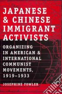 Japanese and Chinese Immigrant Activists libro in lingua di Fowler Josephine