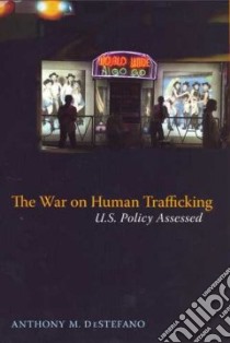 The War on Human Trafficking libro in lingua di DeStefano Anthony M.