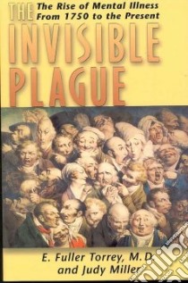 The Invisible Plague libro in lingua di Torrey E. Fuller, Miller Judy