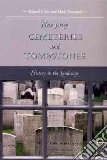 New Jersey Cemeteries and Tombstones libro in lingua di Veit Richard Francis, Nonestied Mark