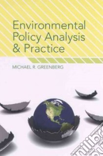 Environmental Policy Analysis and Practice libro in lingua di Greenberg Michael R.
