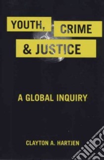 Youth, Crime, and Justice libro in lingua di Hartjen Clayton A.