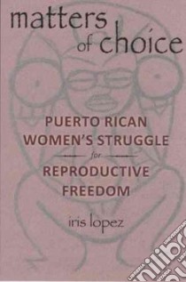 Matters of Choice libro in lingua di Lopez Iris