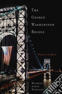 The George Washington Bridge libro in lingua di Rockland Michael Aaron