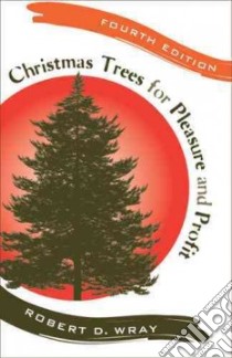 Christmas Trees for Pleasure and Profit libro in lingua di Wray Robert D.