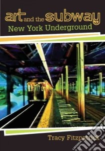 Art and the Subway libro in lingua di Fitzpatrick Tracy
