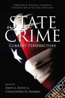 State Crime libro in lingua di Rothe Dawn L. (EDT), Mullins Christopher W. (EDT), Chambliss William J. (FRW), Bassiouni M. Cherif (INT)