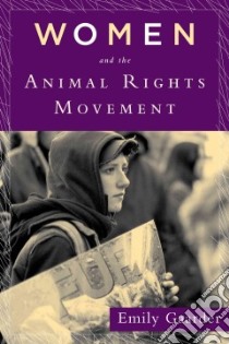 Women and the Animal Rights Movement libro in lingua di Gaarder Emily