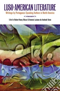 Luso-American Literature libro in lingua di Moser Robert Henry (EDT), Tosta Antonio Luciano De Andrade (INT), Monteiro George (FRW)