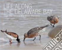 Life Along the Delaware Bay libro in lingua di Niles Lawrence, Burger Joanna, Dey Amanda, Van Der Kam Jan (PHT), Kalasz Kevin (CON)