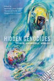 Hidden Genocides libro in lingua di Hinton Alexander Laban (EDT), Lapointe Thomas (EDT), Irvin-erickson Douglas (EDT)