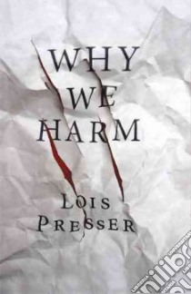 Why We Harm libro in lingua di Presser Lois