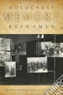 Holocaust Memory Reframed libro in lingua di Hansen-glucklich Jennifer