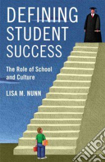 Defining Student Success libro in lingua di Nunn Lisa M.