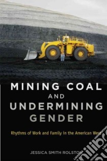 Mining Coal and Undermining Gender libro in lingua di Rolston Jessica Smith