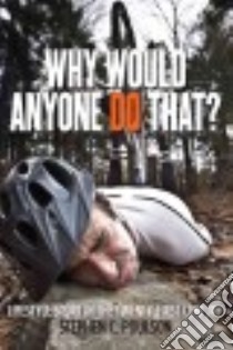 Why Would Anyone Do That? libro in lingua di Poulson Stephen C.