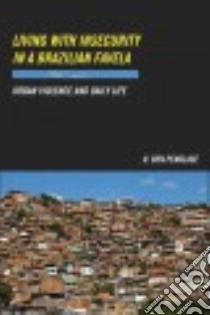 Living With Insecurity in a Brazilian Favela libro in lingua di Penglase R. Ben