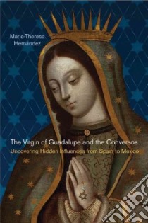 The Virgin of Guadalupe and the Conversos libro in lingua di Hernandez Marie-theresa