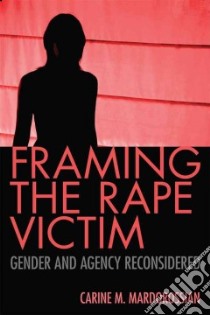 Framing the Rape Victim libro in lingua di Mardorossian Carine M.