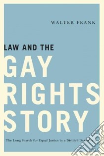 Law and the Gay Rights Story libro in lingua di Frank Walter