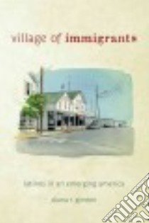 Village of Immigrants libro in lingua di Gordon Diana R.