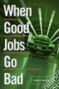 When Good Jobs Go Bad libro in lingua di Rothstein Jeffrey S.