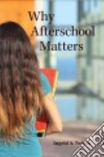 Why Afterschool Matters libro in lingua di Nelson Ingrid A.