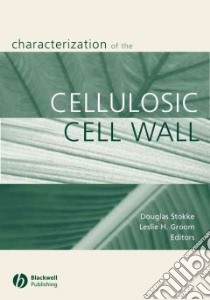 Characterization of the Cellulosic Cell Wall libro in lingua di Stokke Douglas D. (EDT), Groom Leslie H. (EDT)