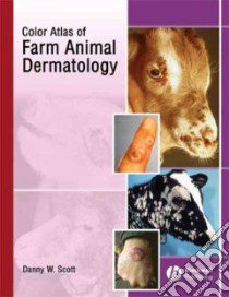 Color Atlas of Farm Animal Dermatology libro in lingua di Scott Danny W.